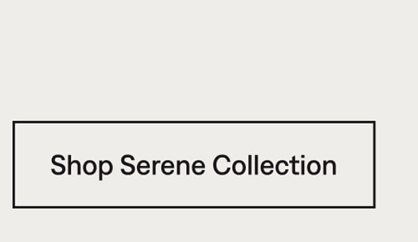 Shop Serene Collection