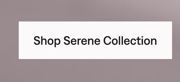 Shop Serene Collection