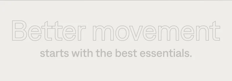 Better movement starts with the best essentials.