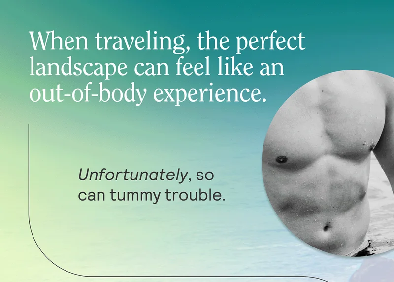 When traveling, the perfect landscape can feel like an out-of-body experience.  Unfortunately, so can tummy trouble.