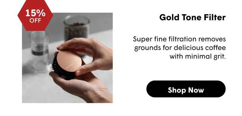 Gold Tone Filter  Super fine filtration removes grounds for delicious coffee with minimal grit.  [SHOP NOW]