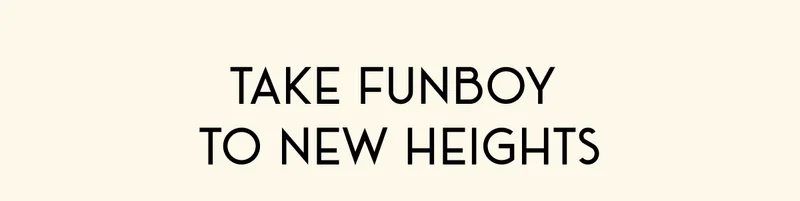 Take FUNBOY  to New Heights