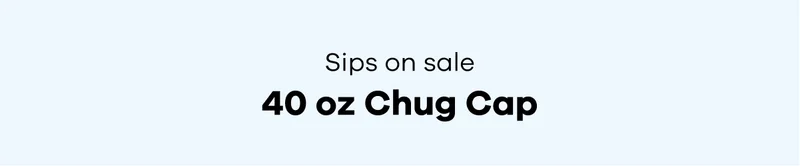 Sips on sale, 40 oz Chug Cap