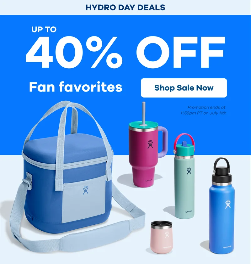 HYDRO DAY DEALS. UP TO 40% OFF Fan Favorites | Shop Sale Now