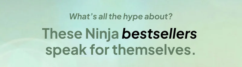 What's all the hype about? These Ninja bestsellers speak for themselves.