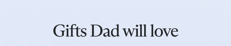 Gifts Dad will love