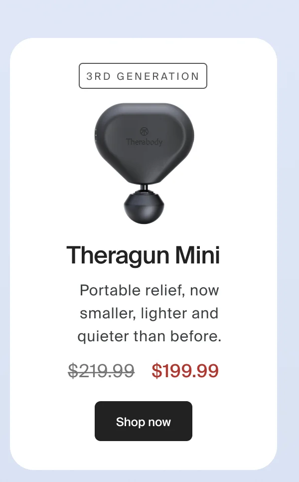 3rd Generation Theragun Mini | Portable relief, now smaller, lighter and quieter than before. | $199.99 | Shop now