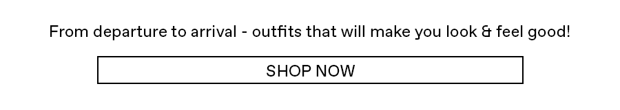From departure to arrival - outfits that will make you look & feel good!