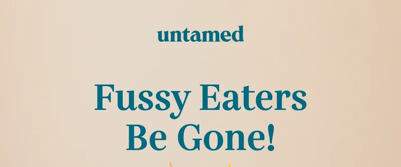 Fussy eaters be gone!