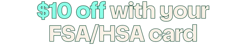 $10 off with your FSA/HSA card