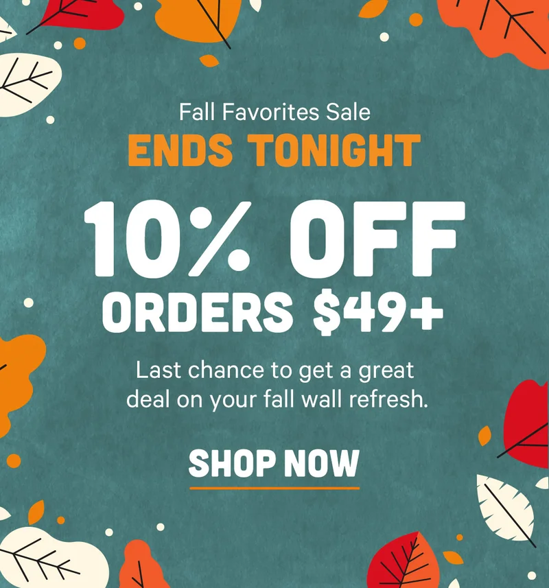 Fall Favorites Sale Ends TONIGHT - 10% off $49+