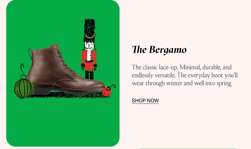 The Bergamo The classic lace-up. Minimal, durable, and endlessly versatile. The everyday boot you’ll wear through winter and well into spring. Shop Now