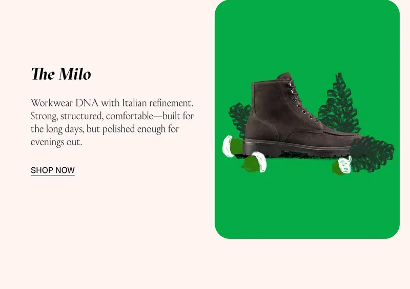 The Milo Workwear DNA with Italian refinement. Strong, structured, comfortable—built for the long days, but polished enough for evenings out. Shop Now