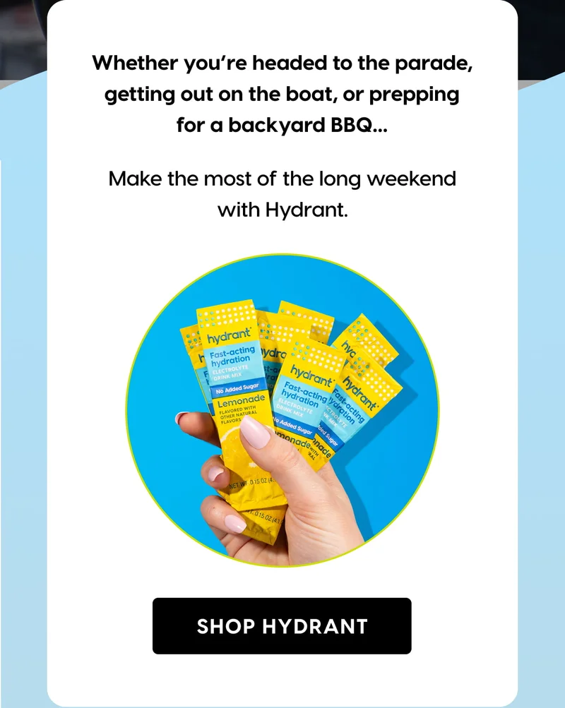 Whether you’re headed to the parade, getting out on the boat, or prepping for a backyard BBQ… SHOP HYDRANT