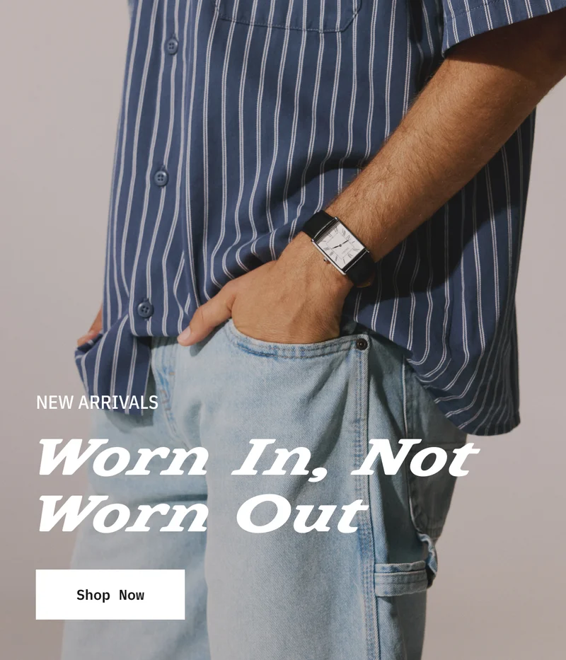 Worn In, Not Worn Out. Shop Now.