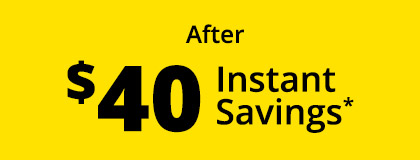 After $40 Instant Savings*