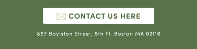 Contact Us Here | 867 Boylston Street, 5th Fl. Boston MA 02116