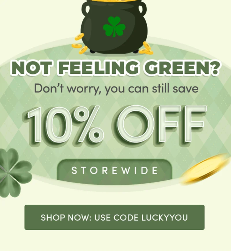 Not feeling green? Don't worry, you can still save 10% off storewide | Shop now: Use code LUCKYYOU