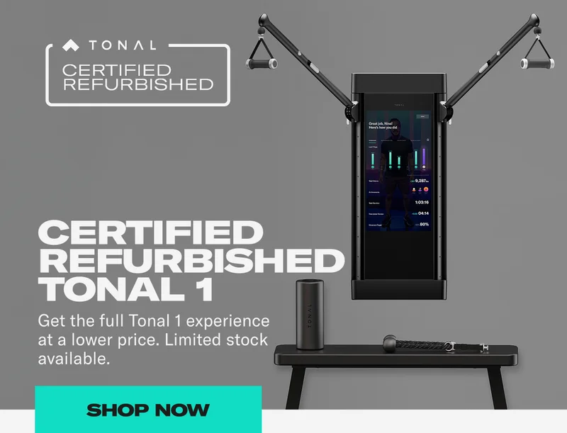 Save 30% on Certified Refurbished Tonal 1. Get the full Tonal 1 experience at a lower price. Limited stock available. Shop Now