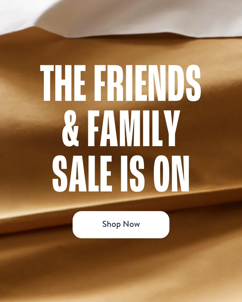 The Friends and Family Sale Is On