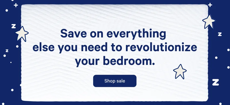 Save on everything else you need to revolutionize your bedroom. >>