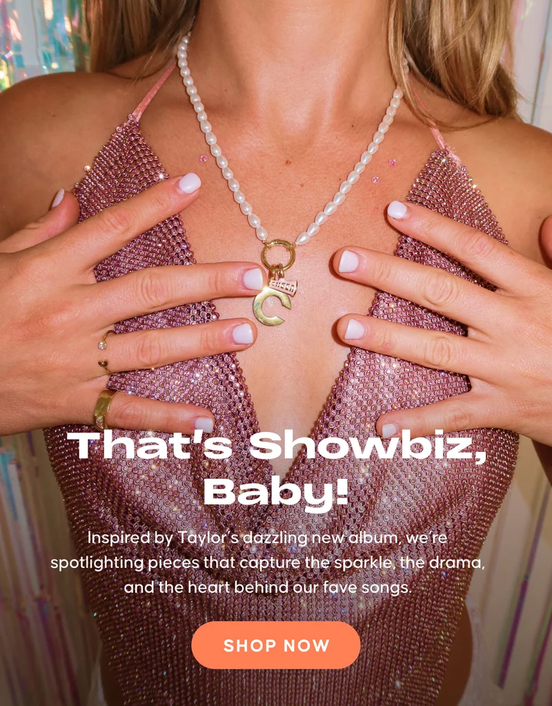 That's Showbiz, Baby! Inspired by Taylor’s dazzling new album, we’re spotlighting pieces that capture the sparkle, the drama, and the heart behind our fave songs. Shop Now