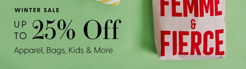Winter Sale | Up To 25% off Apparel, Bags, Kids & More | Shop Now
