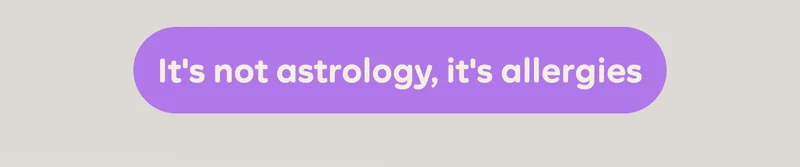 Button: It's not astrology, it's allergies