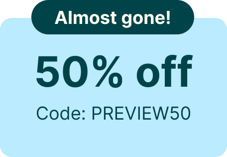 Almost gone! 50% off. Code PREVIEW50