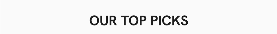 Our Top Picks