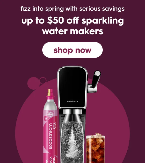 Fizz More, Save More! get up to $50 off Sparkling Water Makers Fizz More, Save More! get up to $50 off Sparkling Water Makers