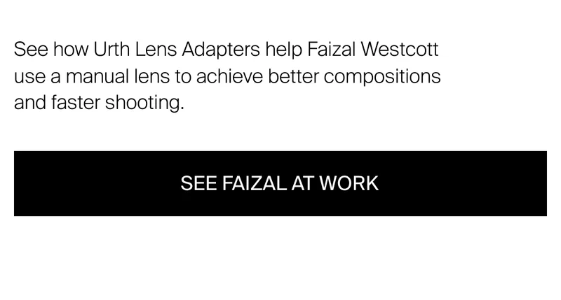 See how Urth Lens Adapters help Faizal Westcott use a manual&nbsp;lens to achieve better compositions and faster shooting.
