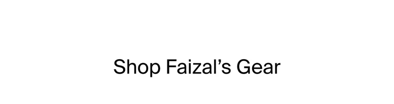 Shop Faizal’s Gear