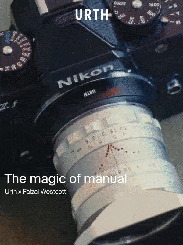 The magic of manual — Urth x Faizal Westcott