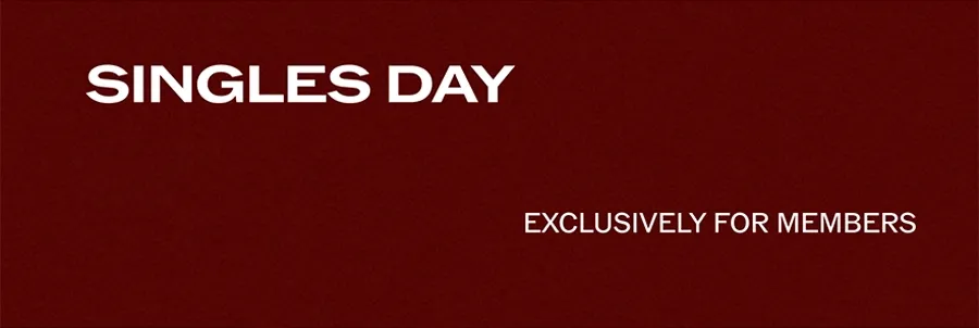 SINGLES DAY. 30% OFF SITEWIDE. EXCLUSIVELY FOR MEMBERS