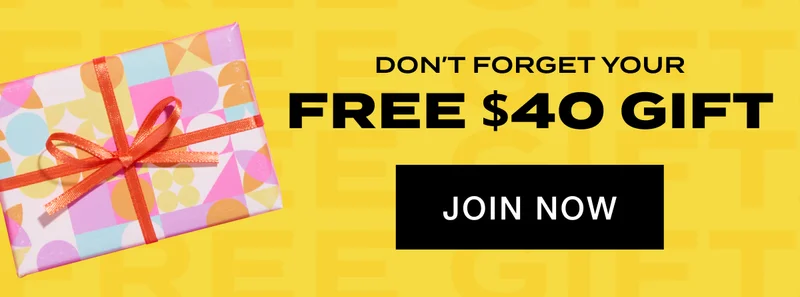 Don’t Forget Your Free $40 Gift. JOIN NOW