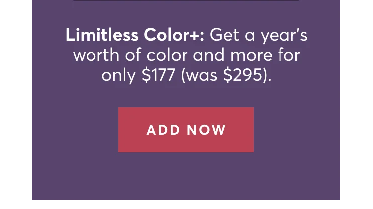 Limitless Color+: Get a yearโs worth of color and more for only $177 (was $295). | Add Now