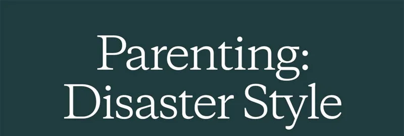 Parenting: Disaster Style