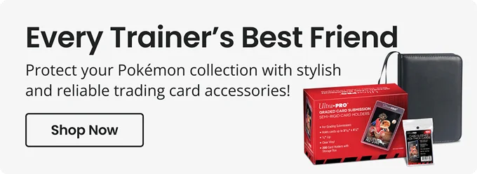 Every Trainer’s Best Friend | Protect your Pokémon collection with stylish and reliable trading card accessories! | Shop Now
