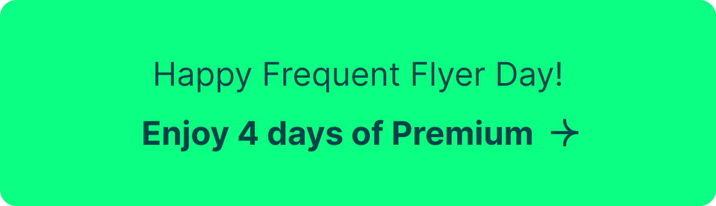 Happy Frequent Flyer Day! Enjoy 4 days of Premium