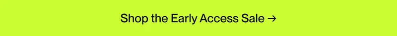 Shop the Early Access Sale →