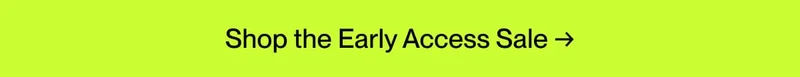 Shop the Early Access Sale →