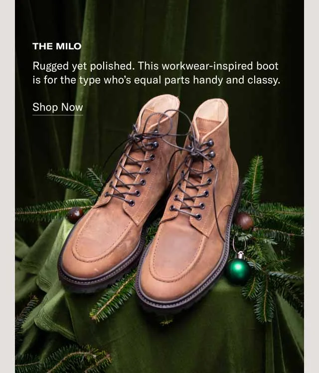 The Milo Rugged yet polished. This workwear-inspired boot is for the type who’s equal parts handy and classy. Shop Now