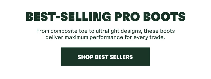 BEST-SELLING PRO BOOTS. From composite toe to ultralight designs, these boots deliver maximum performance for every trade. SHOP BEST SELLERS