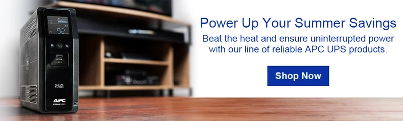 Power Up Your Summer Savings | Beat the heat and ensure uninterrupted power with our line of reliable APC UPS products. | Shop Now