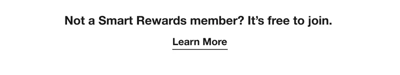Not a Smart Rewards member? It’s free to join. | Learn More