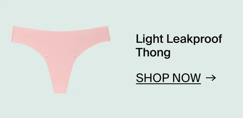 Light Leakproof Thong. Shop Now →