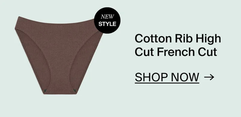 Cotton Rib High Cut French Cut. Shop Now →