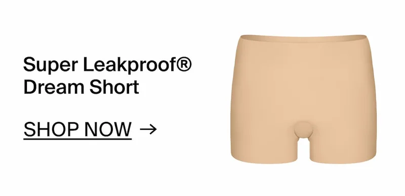 Super Leakproof Dream Short. Shop Now →