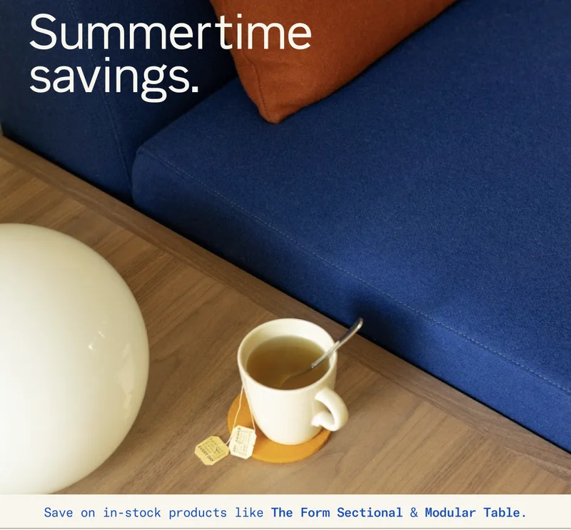 Summertime savings are happening now. Save 20% sitewide and 30% on all sectionals.